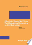 Seismicity Caused by Mines, Fluid Injections, Reservoirs, and Oil Extraction /