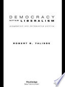 Democracy after liberalism : pragmatism and deliberative politics /
