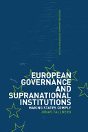 European governance and supranational institutions : making states comply /