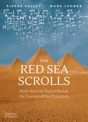 The Red Sea scrolls : how ancient papyri reveal the secrets of the pyramids /