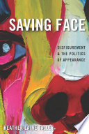 Saving face : disfigurement and the politics of appearance /