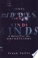 Hidden minds : a history of the unconscious /