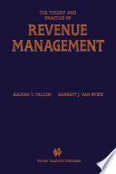 The theory and practice of revenue management /