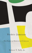 Frederic Jameson : the project of dialectical criticism /