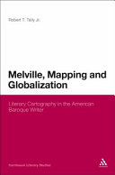 Melville, mapping and globalization : literary cartography in the American baroque writer /