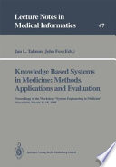Knowledge Based Systems in Medicine: Methods, Applications and Evaluation : Proceedings of the Workshop "System Engineering in Medicine", Maastricht, March 16-18, 1989 /