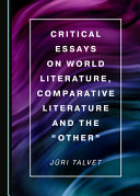 Critical Essays on World Literature, Comparative Literature and the "Other" /