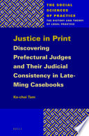 Justice in print : discovering prefectural judges and their judicial consistency in late-Ming casebooks /