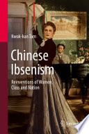 Chinese Ibsenism : Reinventions of Women, Class and Nation /