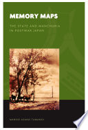 Memory maps : the state and Manchuria in postwar Japan /