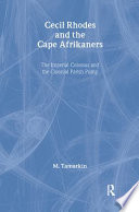 Cecil Rhodes and the Cape Afrikaners : the imperial colossus and the colonial parish pump /