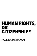 Human rights, or citizenship? /