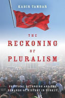 The reckoning of pluralism : political belonging and the demands of history in Turkey /