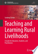Teaching and Learning Rural Livelihoods : A Guide for Educators, Students, and Practitioners /