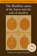 The Buddhist saints of the forest and the cult of amulets : a study in charisma, hagiography, sectarianism, and millennial Buddhism /