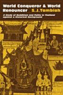 World conqueror and world renouncer : a study of Buddhism and polity in Thailand against a historical background /
