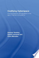 Codifying cyberspace : communications self-regulation in the age of internet convergence /