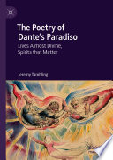 The Poetry of Dante's Paradiso : Lives Almost Divine, Spirits that Matter /