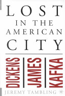 Lost in the American city : Dickens, James, and Kafka /