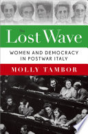 The lost wave : women and democracy in postwar Italy /