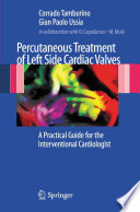 Percutaneous treatment of left side cardiac valves : a practical guide for the interventional cardiologist /