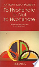 To hyphenate or not to hyphenate : the Italian/American writer : an other American /