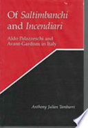Of saltimbanchi and incendiari : Aldo Palazzeschi and avant-gardism in Italy /