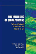 The wellbeing of Singaporeans : values, lifestyles, satisfaction and quality of life /