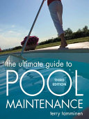 The ultimate guide to pool maintenance /