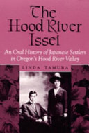 The Hood River Issei : an oral history of Japanese settlers in Oregon's Hood River Valley /