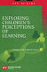 Exploring children's perceptions of learning /