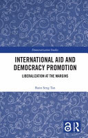 International aid and democracy promotion : liberalization at the margins /