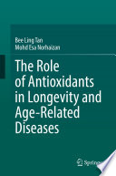 The Role of Antioxidants in Longevity and Age-Related Diseases  /