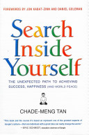 Search inside yourself : The unexpected path to achieving success, happiness (and world peace) /