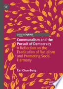 Communalism and the Pursuit of Democracy : A Reflection on the Eradication of Racialism and Promoting Social Harmony /