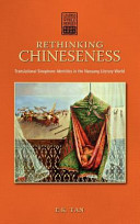 Rethinking Chineseness : Translational Sinophone Identities in the Nanyang Literary World /