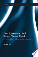 The US versus the North Korean nuclear threat : mitigating the nuclear security dilemma /