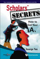 Scholars' secrets : how to get your A's /