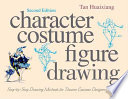 Character costume figure drawing : step-by-step drawing methods for theatre costume designers /