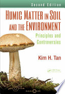 Humic matter in soil and the environment : principles and controversies /