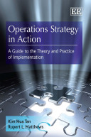 Operations strategy in action : a guide to the theory and practice of implementation /