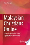 Malaysian Christians Online : Faith, Experience, and Social Engagement on the Internet /