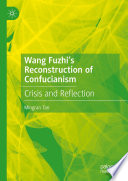 Wang Fuzhi's Reconstruction of Confucianism : Crisis and Reflection /