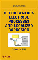 Heterogeneous electrode processes and localized corrosion /