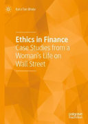 Ethics in Finance : Case Studies from a Woman's Life on Wall Street /