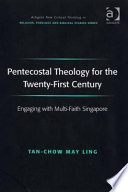 Pentecostal theology for the twenty-first century : engaging with multi-faith Singapore /