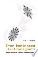 Iron dominated electromagnets : design, fabrication, assembly and measurements /