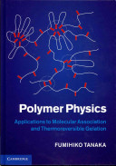 Polymer Physics : Applications to Molecular Association and Thermoreversible Gelation /