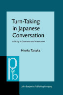 Turn-taking in Japanese conversation : a study in grammar and interaction /