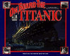 On board the Titanic : what it was like when the great liner sank /